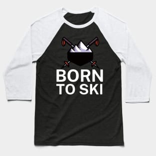 Born to ski Baseball T-Shirt